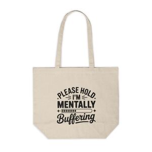 Please Hold, I'm Mentally Buffering Custom Canvas Tote Bag